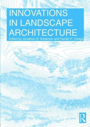 Innovations in Landscape Architecture by Jonathon  R. Anderson