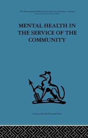 Mental Health in the Service of the Community: Volume three of a report of an international and interprofessional  study group convened by the World Federation for Mental Health by Robert H. Ahrenfeldt