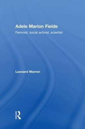 Adele Marion Fielde: Feminist, Social Activist, Scientist by Leonard Warren