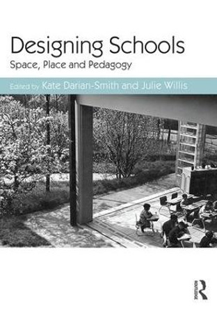 Designing Schools: Space, Place and Pedagogy by Kate Darian-Smith