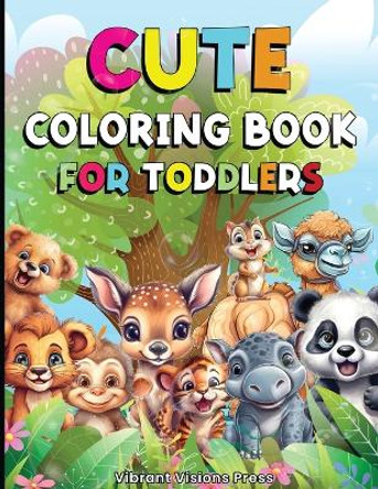 Coloring Book for Toddlers - Coloring Books for Kids with Cute Designs - Toddler Coloring Book for Kindergarteners, Preschoolers - Fun and Easy Coloring for Kids by Vibrant Visions 9781088242681