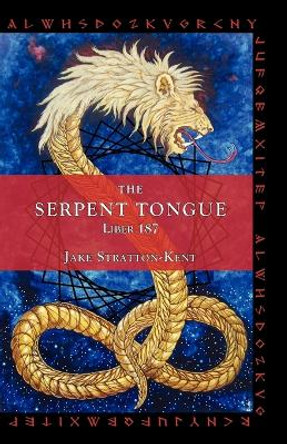 The Serpent Tongue: Liber 187 by Jake Stratton-Kent 9781907881077