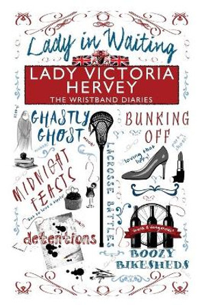 The Wristband Diaries: Lady in Waiting by Lady Victoria Hervey 9781786518590