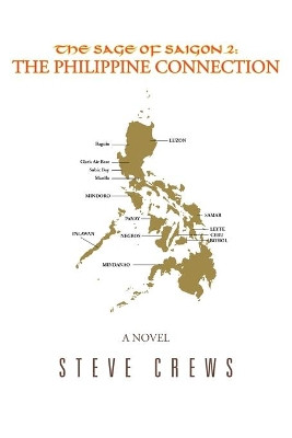 The Sage of Saigon 2: The Philippine Connection by Steve Crews 9781490774152