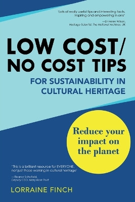 Low Cost/No Cost Tips for Sustainability in Cultural Heritage by Lorraine Finch 9781802274417