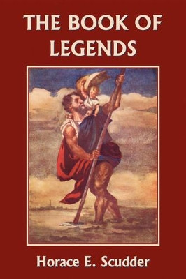 The Book of Legends by Horace, E Scudder 9781599150307