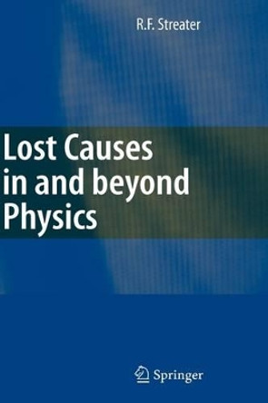 Lost Causes in and beyond Physics by Ray F. Streater 9783540365815