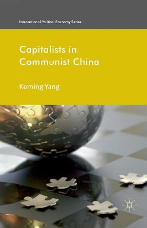 Capitalists in Communist China by Keming Yang 9781349329724