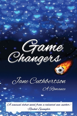 Game Changers: A Romance by Jane Cuthbertson 9781633042100