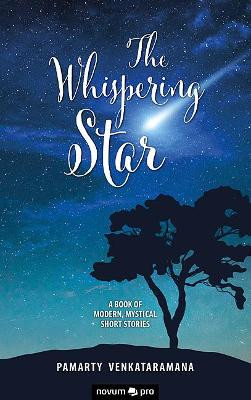 The Whispering Star: A Book of Modern, Mystical Short Stories by Pamarty Venkataramana 9783990643440