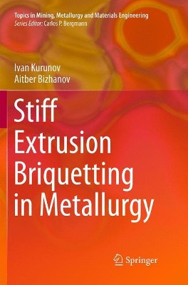 Stiff Extrusion Briquetting in Metallurgy by Ivan Kurunov 9783319892009