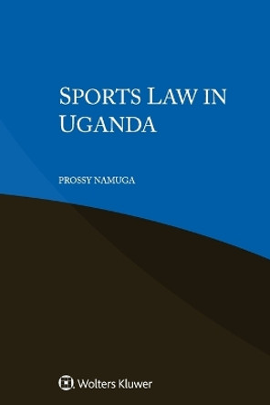 Sports Law in Uganda by Prossy Namuga 9789403500560