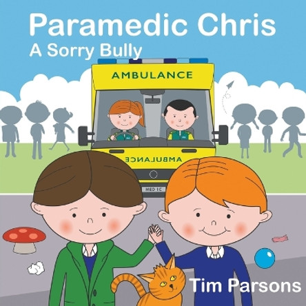 Paramedic Chris: A Sorry Bully by Tim Parsons 9781789558661