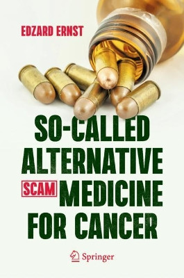 So-Called Alternative Medicine (SCAM) for Cancer by Edzard Ernst 9783030741570