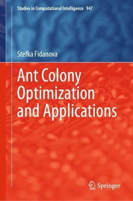 Ant Colony Optimization and Applications by Stefka Fidanova 9783030673796