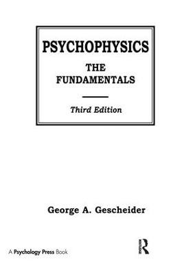 Psychophysics: The Fundamentals George A. Gescheider 9781138984158