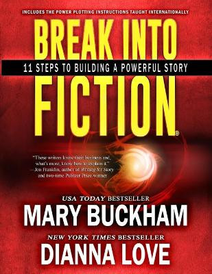 Break Into Fiction(r): 11 Steps to Building a Powerful Story by Dianna Love 9781940651866