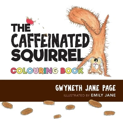 The Caffeinated Squirrel - Colouring Book by Gwyneth Jane Page 9781989302057