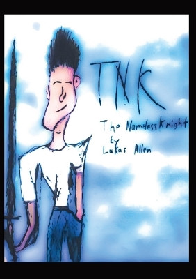 The Nameless Knight: Tnk by Lukas Allen 9798985568509
