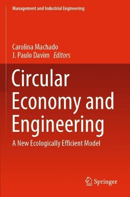 Circular Economy and Engineering: A New Ecologically Efficient Model by Carolina Machado 9783030430467
