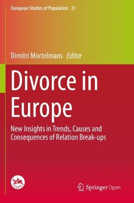 Divorce in Europe: New Insights in Trends, Causes and Consequences of Relation Break-ups by Dimitri Mortelmans 9783030258405