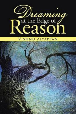 Dreaming at the Edge of Reason by Vishnu Aiyappan 9781482821901