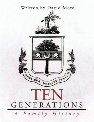Ten Generations: A Family History by David More 9781490744858