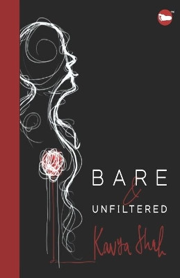 Bare & Unfiltered: Collection of Sonnets by Kavya Shah 9789390925322