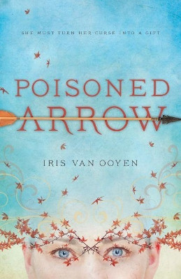 Poisoned Arrow by Iris Van Ooyen 9789082822014