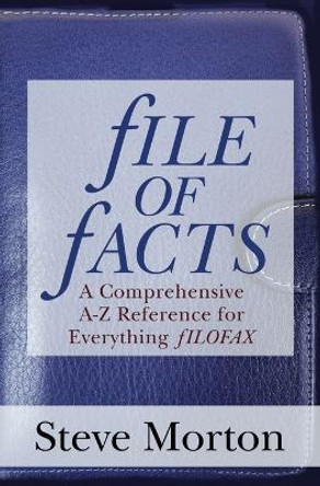 fILE OF fACTS: A Comprehensive A-Z Reference for Everything fILOFAX by Steve Morton 9791097310325