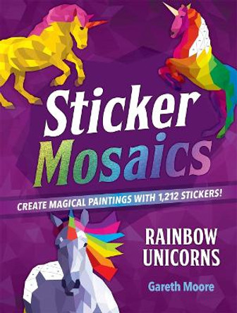 Sticker Mosaics: Rainbow Unicorns by Gareth Moore