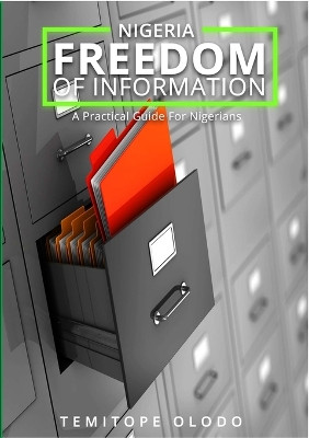 Freedom of Information: A Practical Guide for Nigerians by Temitope Olodo 9781447802150