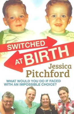 Switched at birth: What do you do when faced with an impossible choice? by Jessica Pitchford 9781868426720