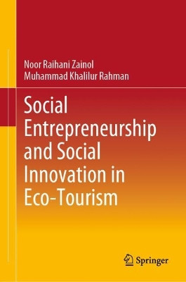 Social Entrepreneurship and Social Innovation in Eco-Tourism by Noor Raihani Zainol 9789819918263