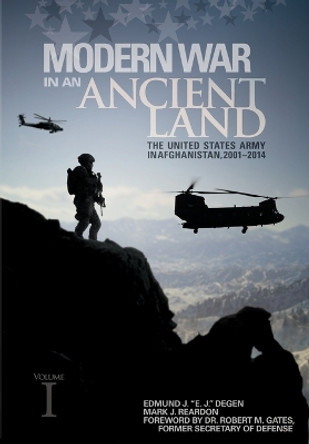Modern War in an Ancient Land: The United States Army in Afghanistan, 2001-2014. Volume I by Edmund J Degen 9781839313684