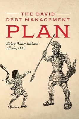 The David Debt Management Plan by D D Bishop Walter Richard Ellerbe 9798822917125