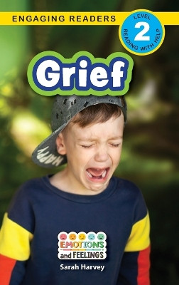 Grief: Emotions and Feelings (Engaging Readers, Level 2) by Sarah Harvey 9781778781407
