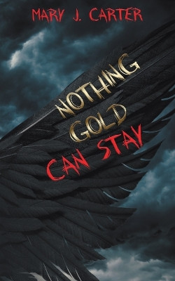 Nothing Gold Can Stay by Mary J Carter 9781509250653