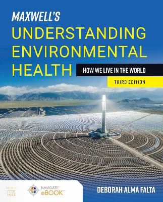 Maxwell's Understanding Environmental Health, Third Edition: How We Live in the World by Deborah A Falta