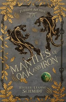 Mantles of Oak and Iron by Jenelle Leanne Schmidt 9781960357007