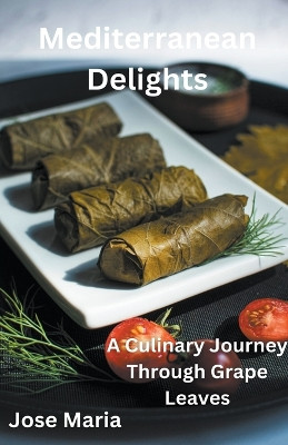 Mediterranean Delights by Jose Maria 9798224259250