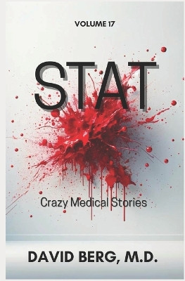 Stat: Crazy Medical Stories: Volume 17 by David Berg 9798892340519