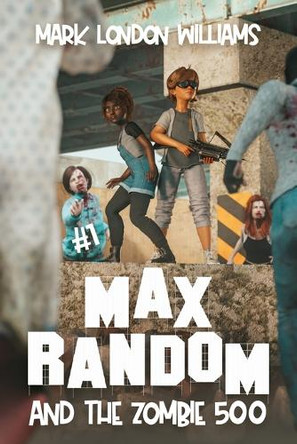 Max Random and the Zombie 500 by Mark London Williams 9781964952239