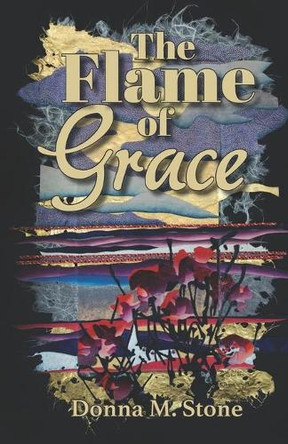 The Flame of Grace by Donna Marie Stone 9781737656005