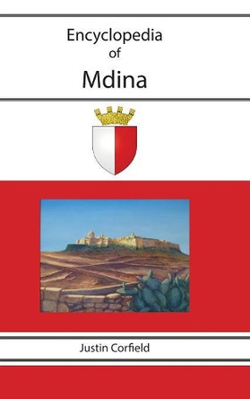 Encyclopedia of Mdina by Justin Corfield 9781876586362
