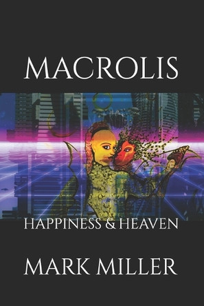 Macrolis: Happiness & Heaven by Octavious Sage 9781637954737