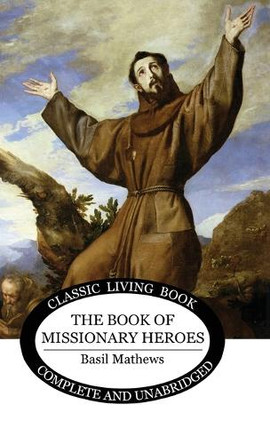 Book of Missionary Heroes by Basil Mathews 9781922950864