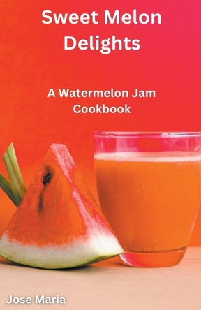 Sweet Melon Delights by Jose Maria 9798224422166