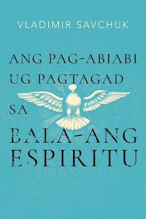 Host the Holy Ghost (Cebuano edition) by Vladimir Savchuk 9798893140057