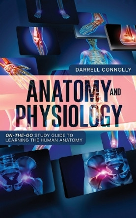 Anatomy and Physiology by Darrell Connolly 9781950921447